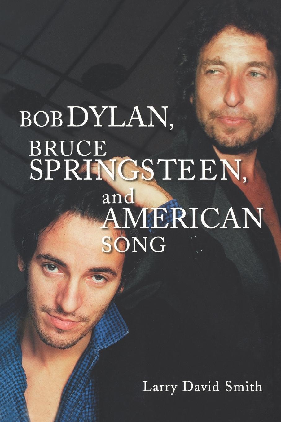 Cover: 9780313361296 | Bob Dylan, Bruce Springsteen, and American Song | Larry David Smith