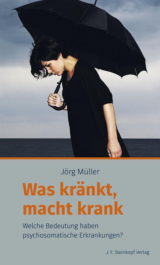 Cover: 9783798408531 | Was kränkt, macht krank | Jörg Müller | Taschenbuch | Deutsch | 2019