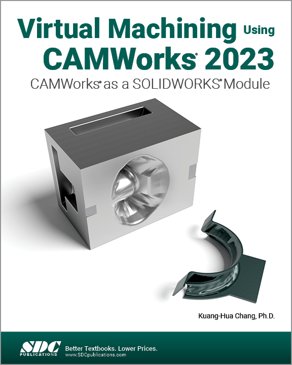 Cover: 9781630575724 | Virtual Machining Using CAMWorks 2023 | Kuang-Hua Chang | Taschenbuch