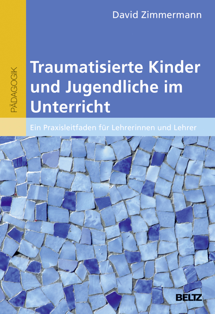 Cover: 9783407630117 | Traumatisierte Kinder und Jugendliche im Unterricht | David Zimmermann