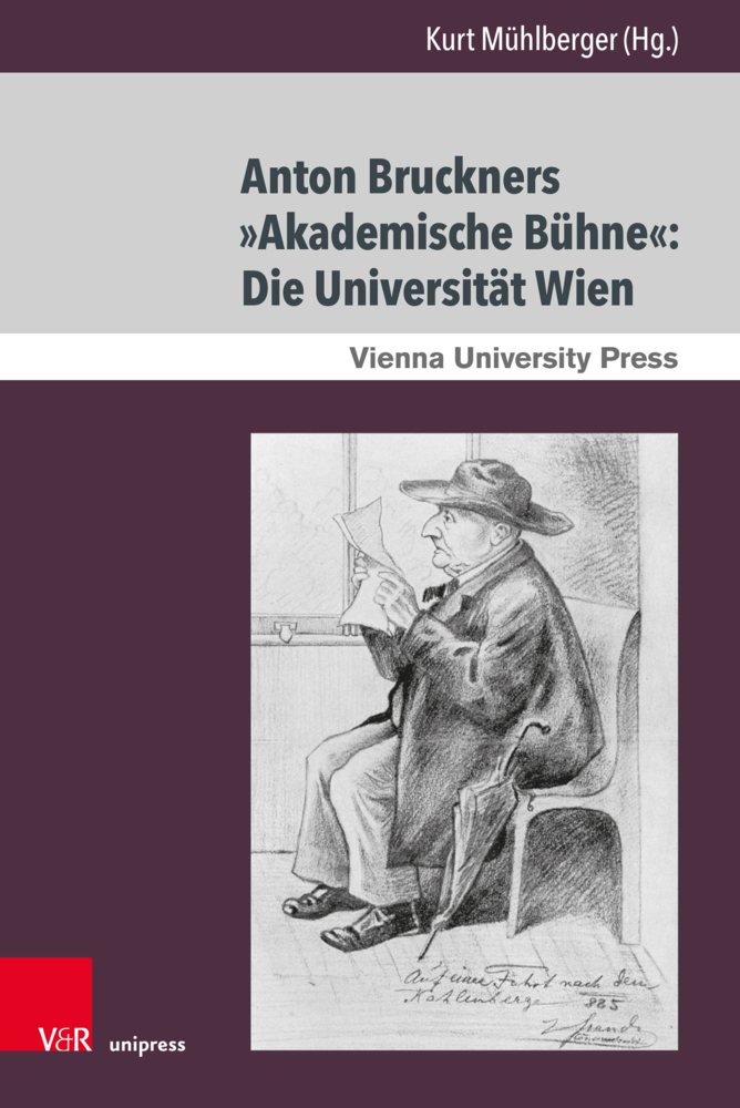 Cover: 9783847113287 | Anton Bruckners »Akademische Bühne«: Die Universität Wien | Mühlberger