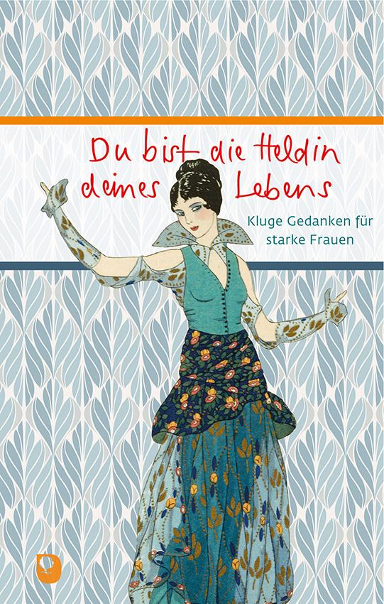 Cover: 9783987001550 | Du bist die Heldin deines Lebens | Kluge Gedanken für starke Frauen