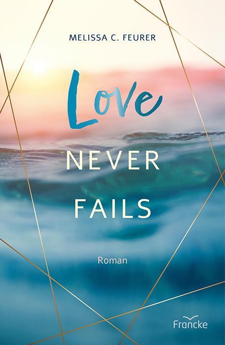 Cover: 9783963624049 | Love Never Fails | Melissa C. Feurer | Taschenbuch | 269 S. | Deutsch