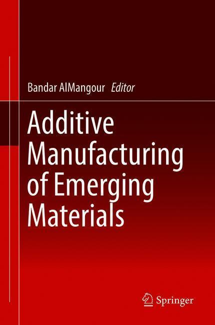 Cover: 9783319917122 | Additive Manufacturing of Emerging Materials | Bandar Almangour | Buch