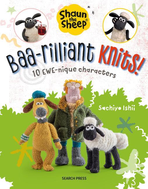 Cover: 9781800922280 | Shaun the Sheep: Baa-Rilliant Knits! | 10 Ewe-Nique Characters | Ishii