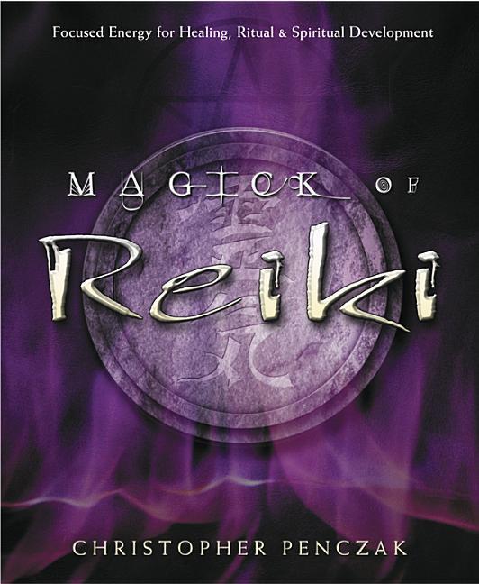 Cover: 9780738705736 | Magick of Reiki: Focused Energy for Healing, Ritual, &amp; Spiritual...