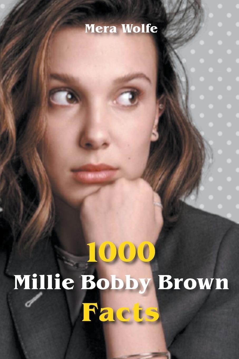 Cover: 9798201775247 | 1000 Millie Bobby Brown Facts | Mera Wolfe | Taschenbuch | Paperback