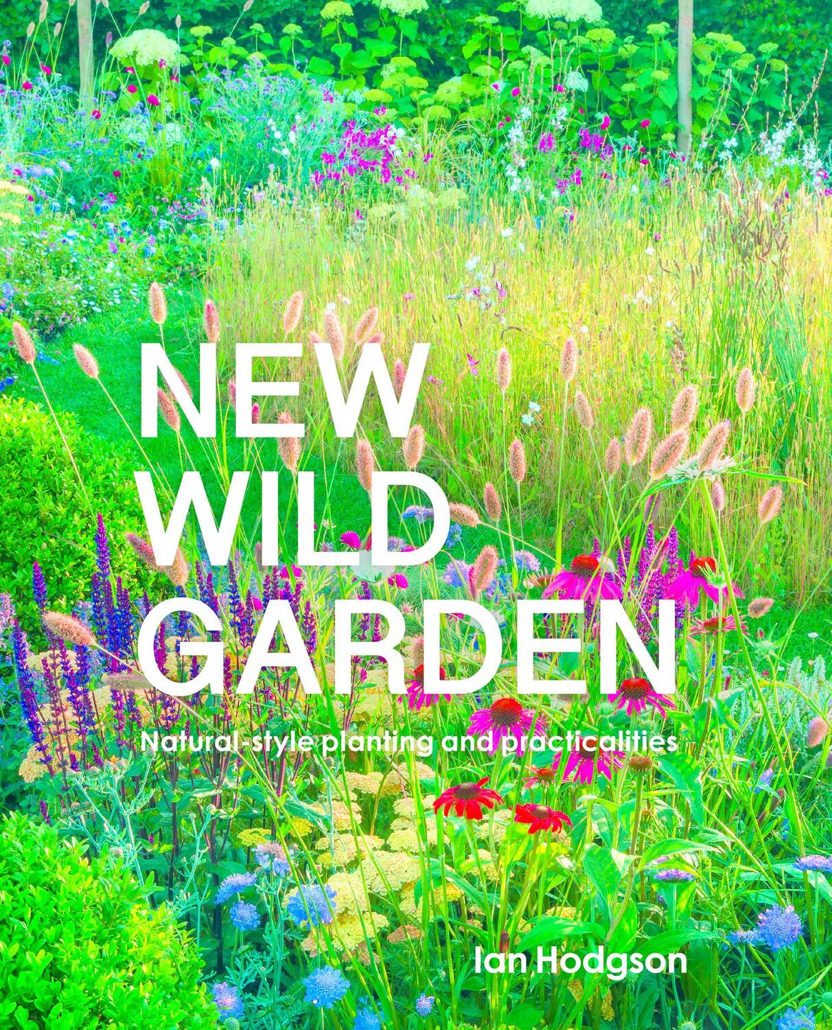 Cover: 9780711260092 | New Wild Garden | Natural-style planting and practicalities | Hodgson