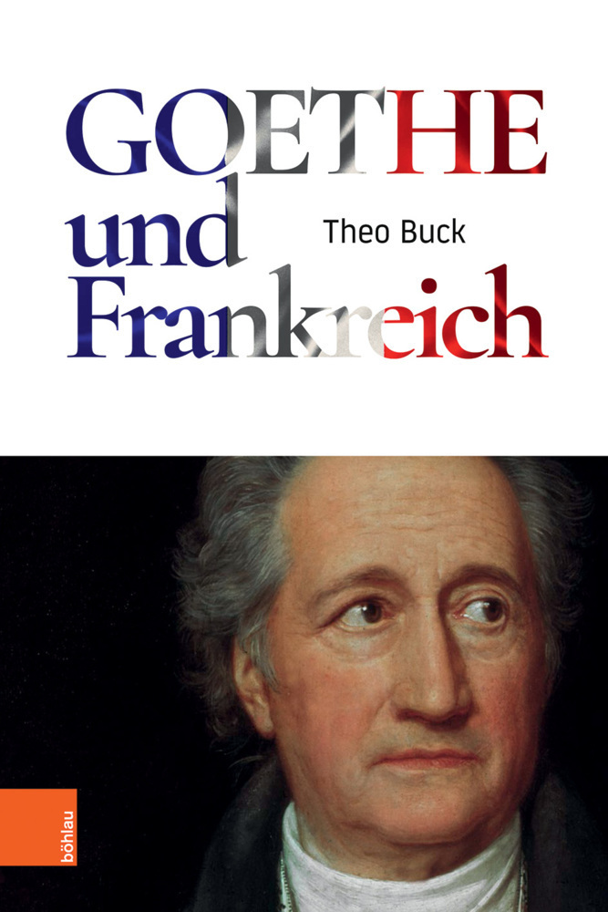 Cover: 9783412500788 | Goethe und Frankreich | Theo Buck | Buch | 415 S. | Deutsch | 2018