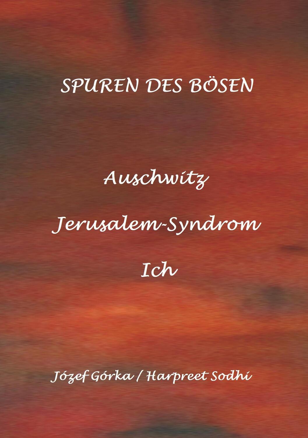 Cover: 9783740762391 | Spuren des Bösen | Auschwitz, Jerusalem-Syndrom, Ich | Gorka (u. a.)
