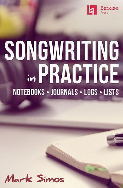 Cover: 9780876391907 | Songwriting in Practice: Notebooks * Journals * Logs * Lists | Simos