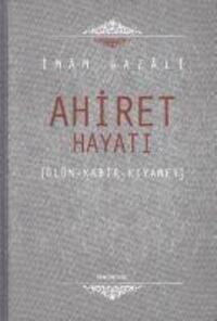 Cover: 9786054214914 | Ahiret Hayati Ciltli | Ölüm - Kabir - Kiyamet | Imam-I Gazali | Buch