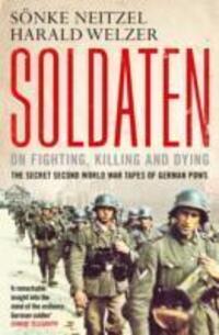 Cover: 9781849839495 | Soldaten - On Fighting, Killing and Dying | Sonke Neitzel (u. a.)