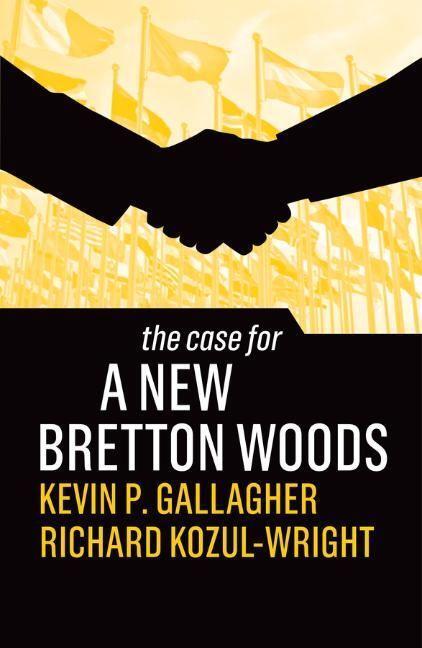 Cover: 9781509546534 | The Case for a New Bretton Woods | Kevin P. Gallagher (u. a.) | Buch