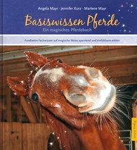 Cover: 9783981837100 | Das magische Pferdebuch | Angela Mayr (u. a.) | Buch | Deutsch | 2016