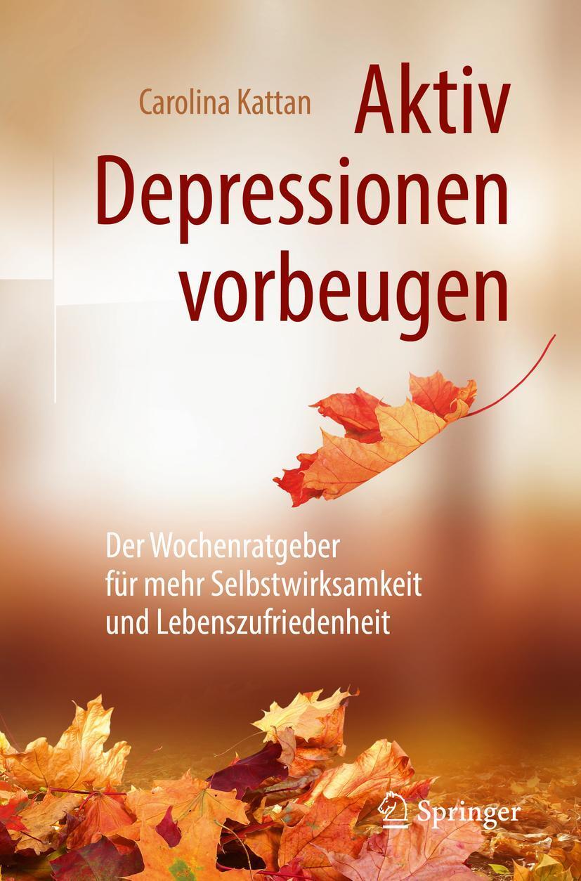 Cover: 9783662584798 | Aktiv Depressionen vorbeugen | Carolina Kattan | Taschenbuch | X