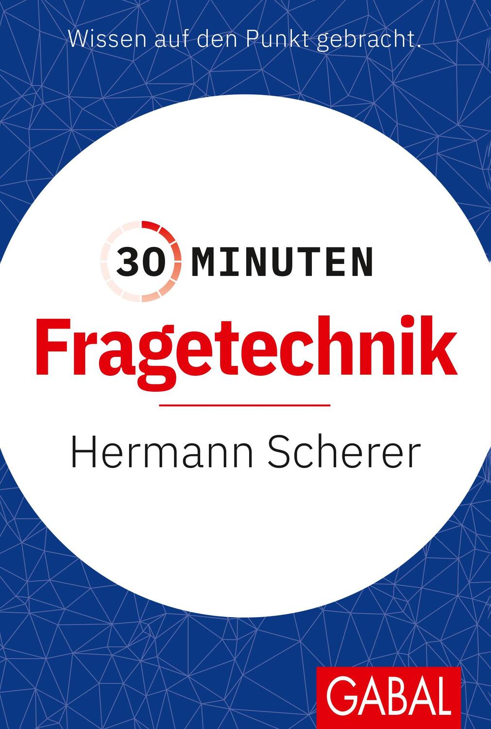 Cover: 9783869363189 | 30 Minuten Fragetechnik | Hermann Scherer | Taschenbuch | Deutsch