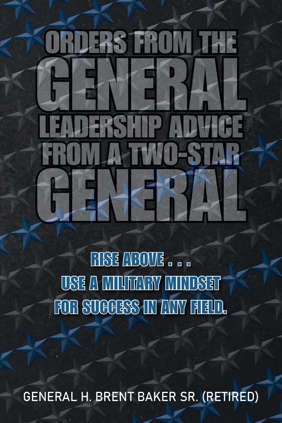 Cover: 9781664192744 | Orders from the General...Leadership Advice from a Two-Star General