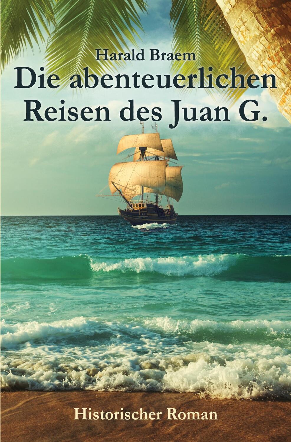 Cover: 9783946751885 | Die abenteuerlichen Reisen des Juan G. | Harald Braem | Taschenbuch