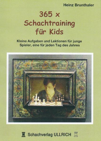 Cover: 9783940417053 | 365 x Schachtraining für Kids | Heinz Brunthaler | Taschenbuch | 365 x