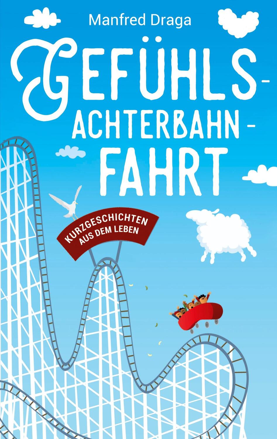 Cover: 9783757830557 | Gefühlsachterbahnfahrt | Kurzgeschichten aus dem Leben | Manfred Draga