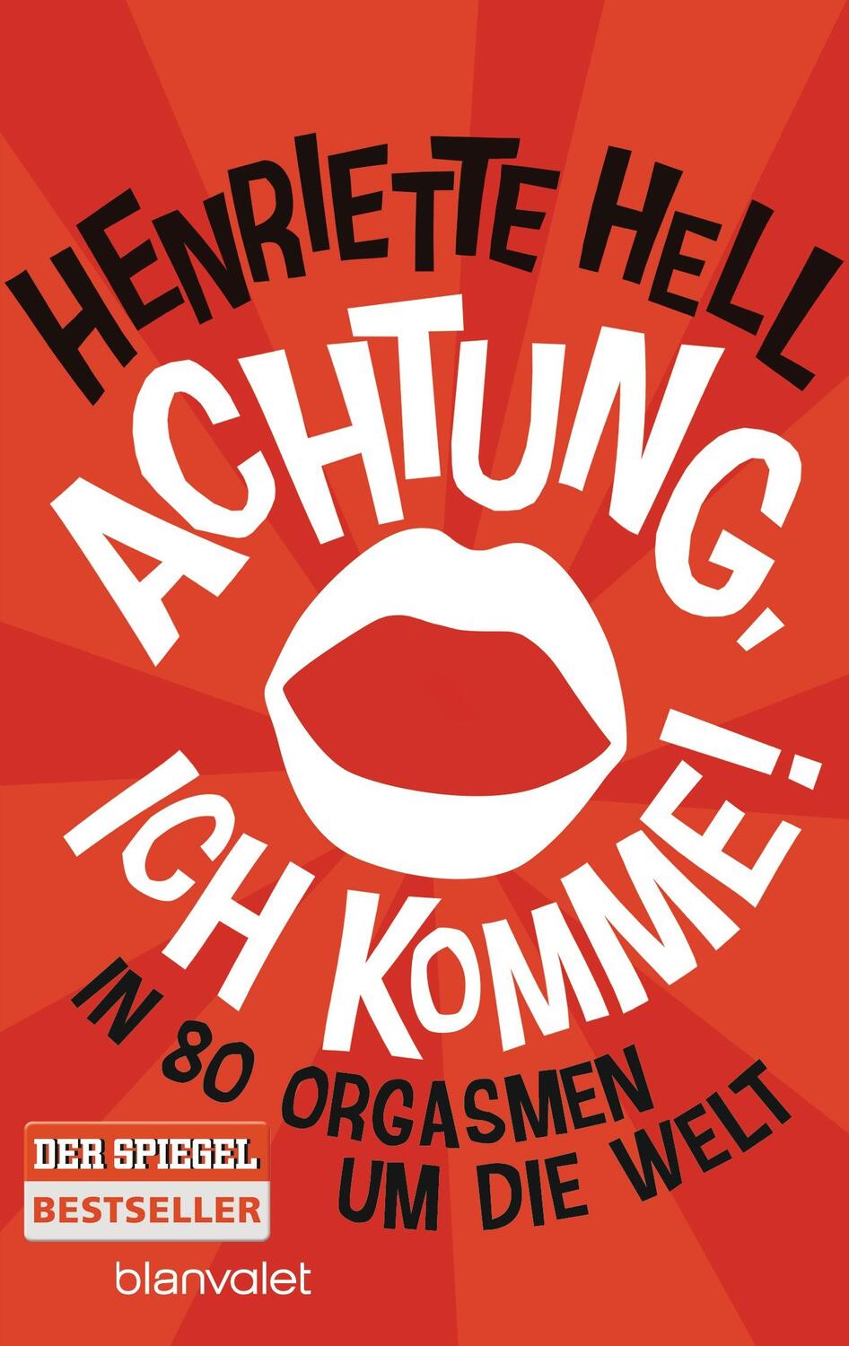Cover: 9783734103230 | Achtung, ich komme! | In 80 Orgasmen um die Welt | Henriette Hell