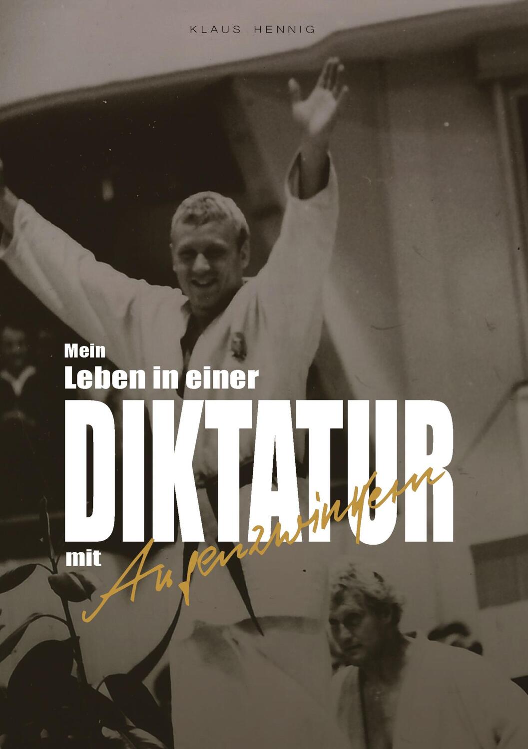 Cover: 9783347367692 | Mein Leben in einer Diktatur mit Augenzwinkern | Klaus Hennig | Buch