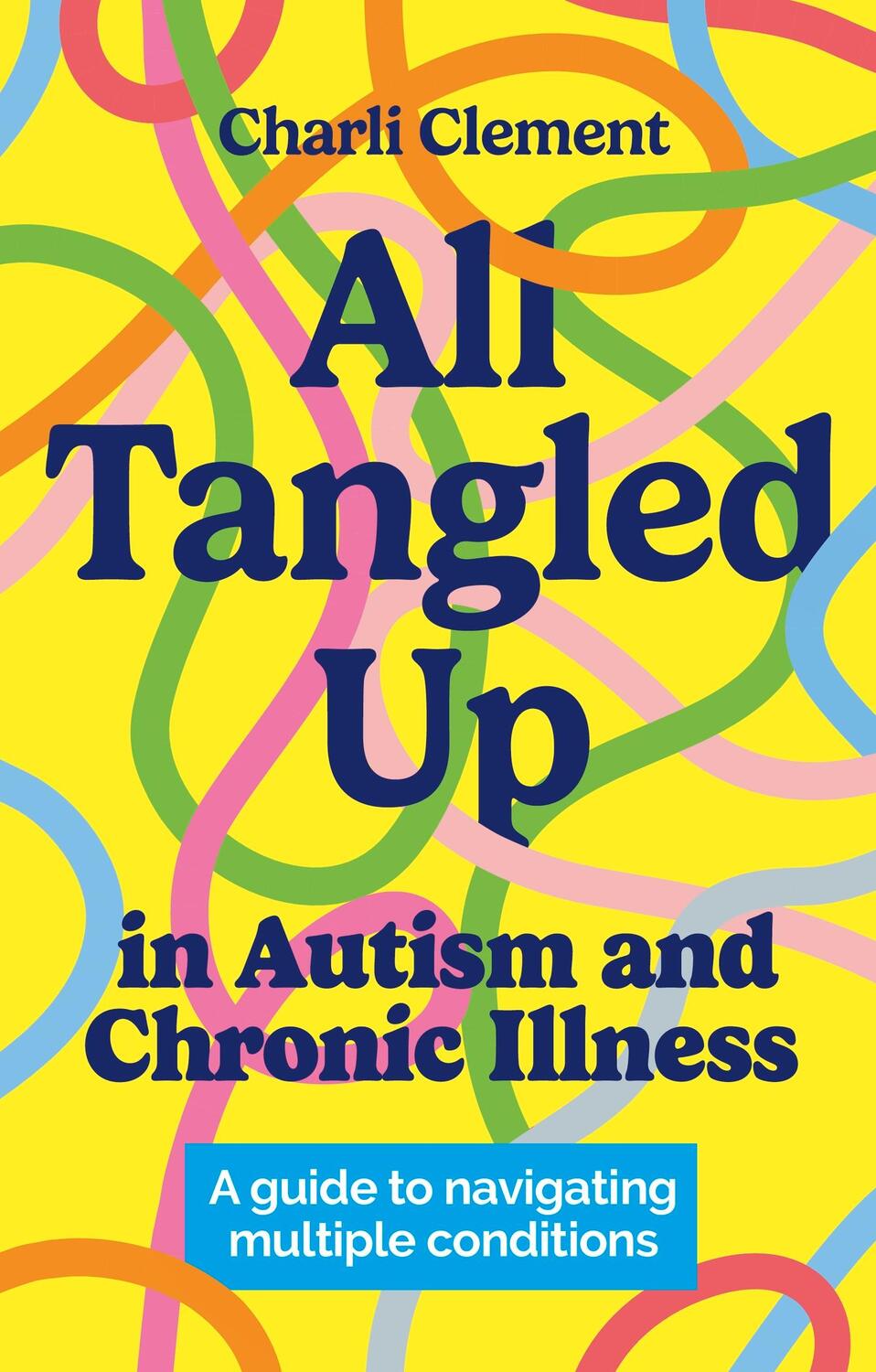 Cover: 9781839975240 | All Tangled Up in Autism and Chronic Illness | Charli Clement | Buch