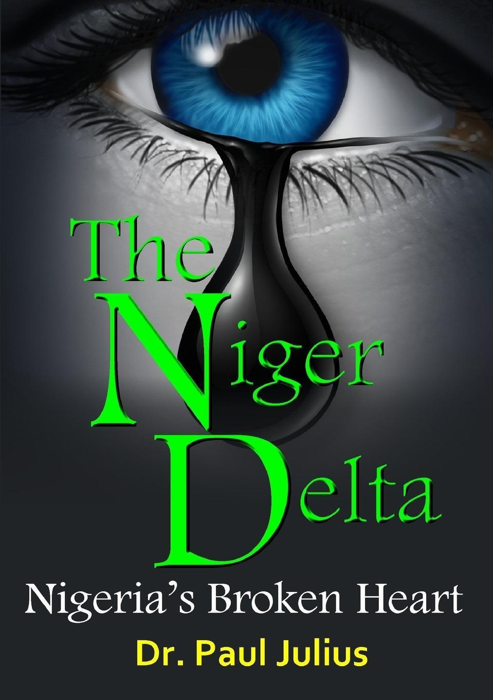 Cover: 9781326835576 | The Niger Delta | Nigeria's Broken Heart | Paul Julius | Taschenbuch