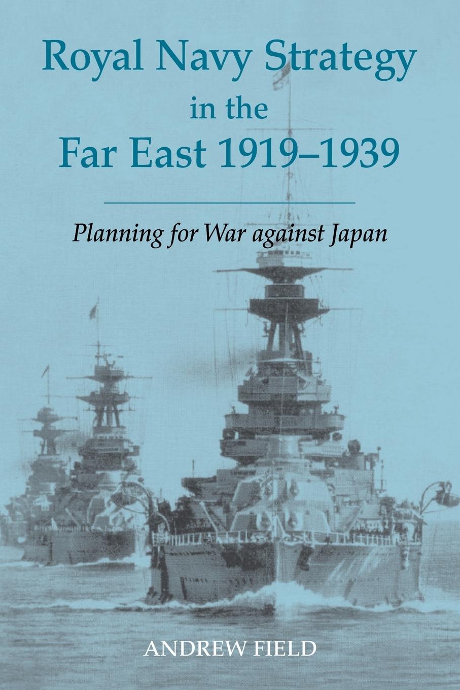 Cover: 9780415407755 | Royal Navy Strategy in the Far East 1919-1939 | Andrew Field | Buch