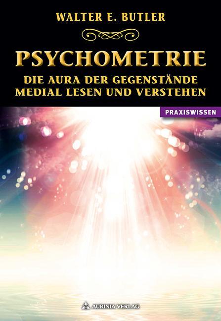 Cover: 9783937392882 | Psychometrie | Die Aura der Gegenstände medial lesen und verstehen