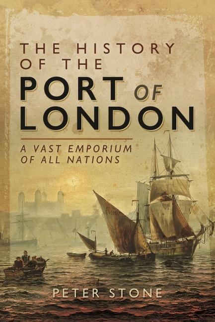 Cover: 9781399085229 | The History of the Port of London: A Vast Emporium of All Nations