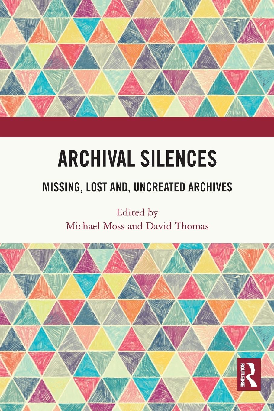 Cover: 9780367774820 | Archival Silences | Missing, Lost and, Uncreated Archives | Thomas