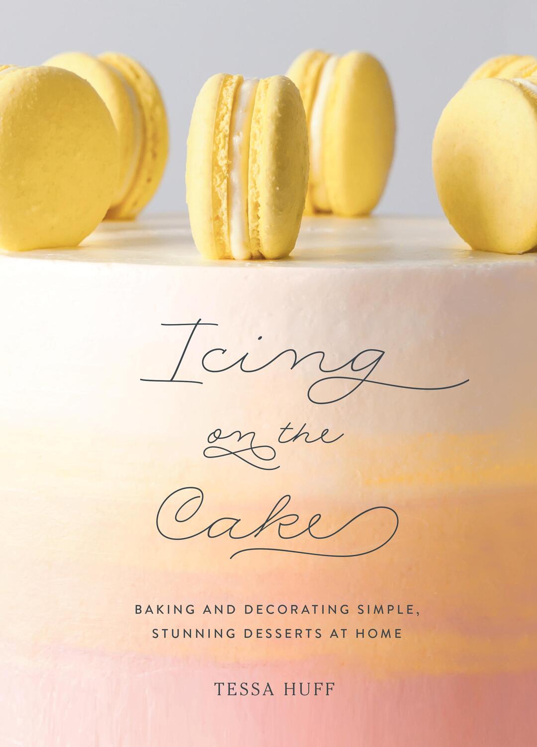 Cover: 9781419734632 | Icing on the Cake: Baking and Decorating Simple, Stunning Desserts...