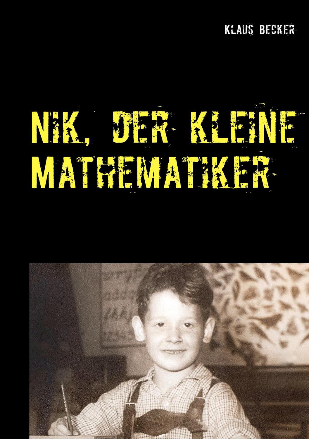 Cover: 9783750405080 | Nik, der kleine Mathematiker | Klaus Becker | Taschenbuch | Paperback