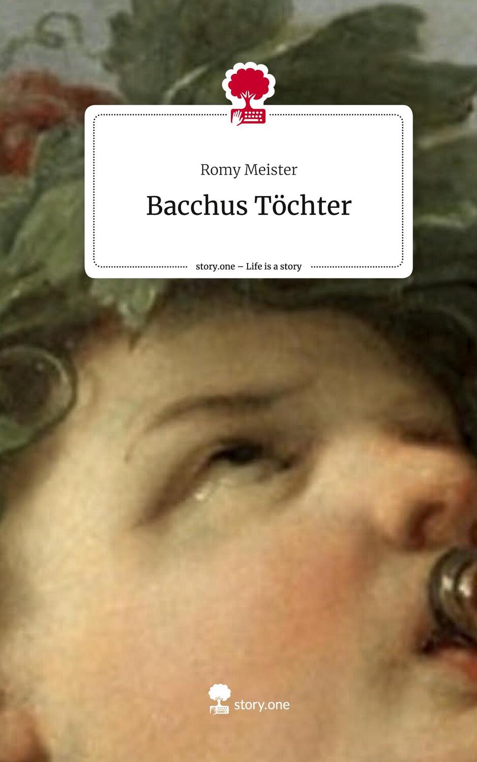 Cover: 9783711559760 | Bacchus Töchter. Life is a Story - story.one | Romy Meister | Buch