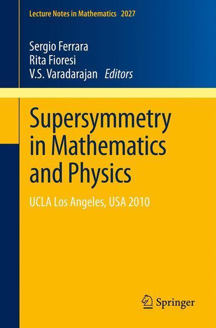 Cover: 9783642217432 | Supersymmetry in Mathematics and Physics | UCLA Los Angeles, USA 2010