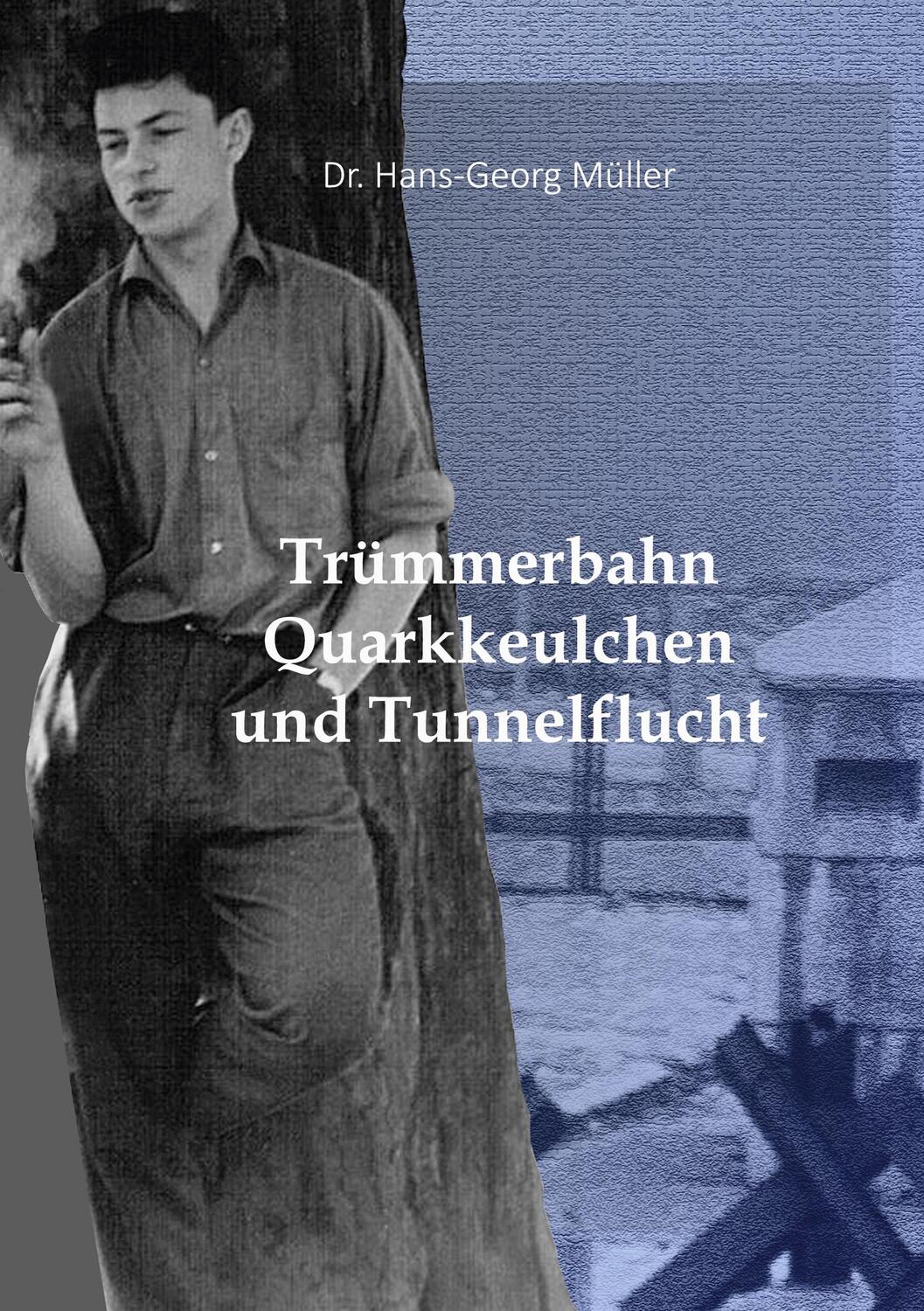 Cover: 9783754315033 | Trümmerbahn, Quarkkeulchen und Tunnelflucht | Hans-Georg Müller | Buch