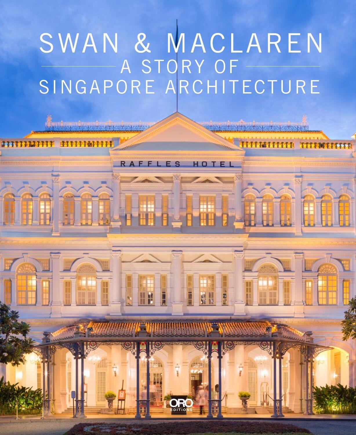 Cover: 9781935935476 | Swan &amp; MacLaren | A Story of Singapore Architecture | Julian Davison