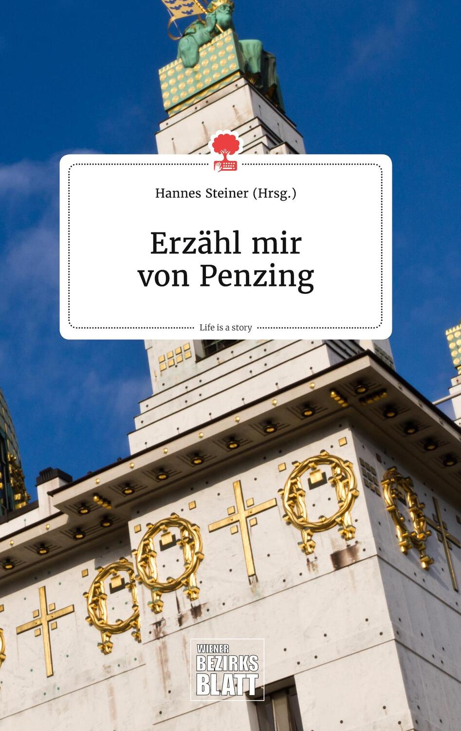 Cover: 9783990873144 | Erzähl mir von Penzing. Life is a Story - story.one | Hannes Steiner