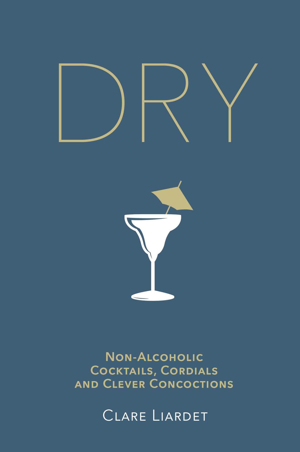 Cover: 9780593079454 | Dry | Non-Alcoholic Cocktails, Cordials and Clever Concoctions | Buch
