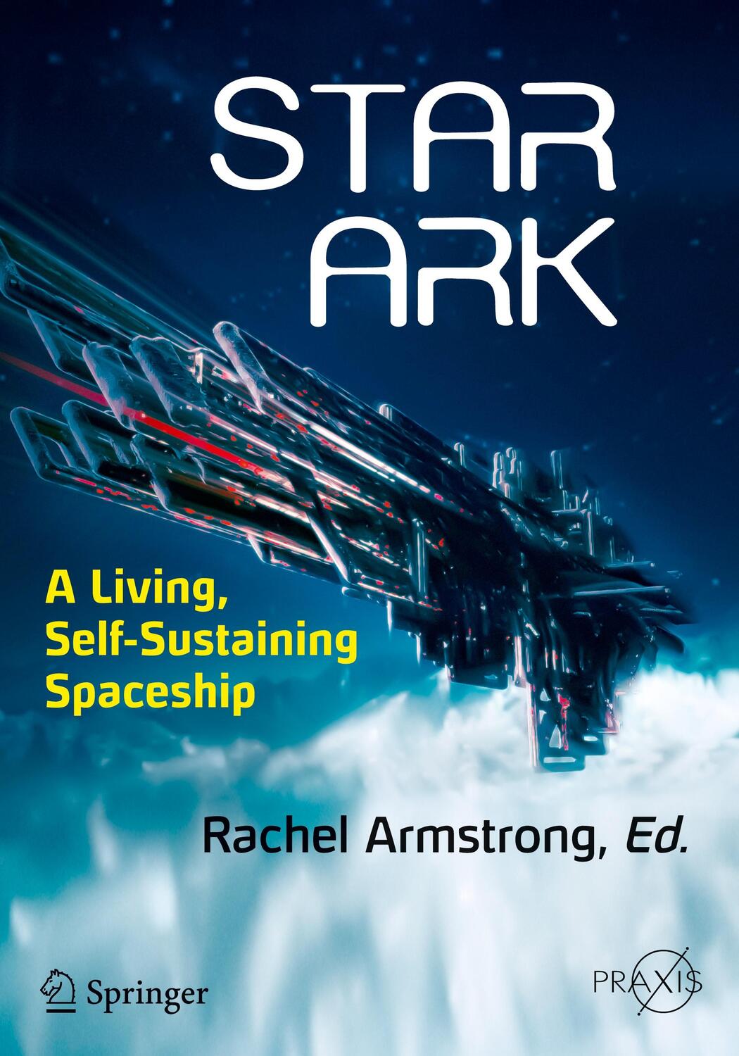 Cover: 9783319310404 | Star Ark | A Living, Self-Sustaining Spaceship | Rachel Armstrong