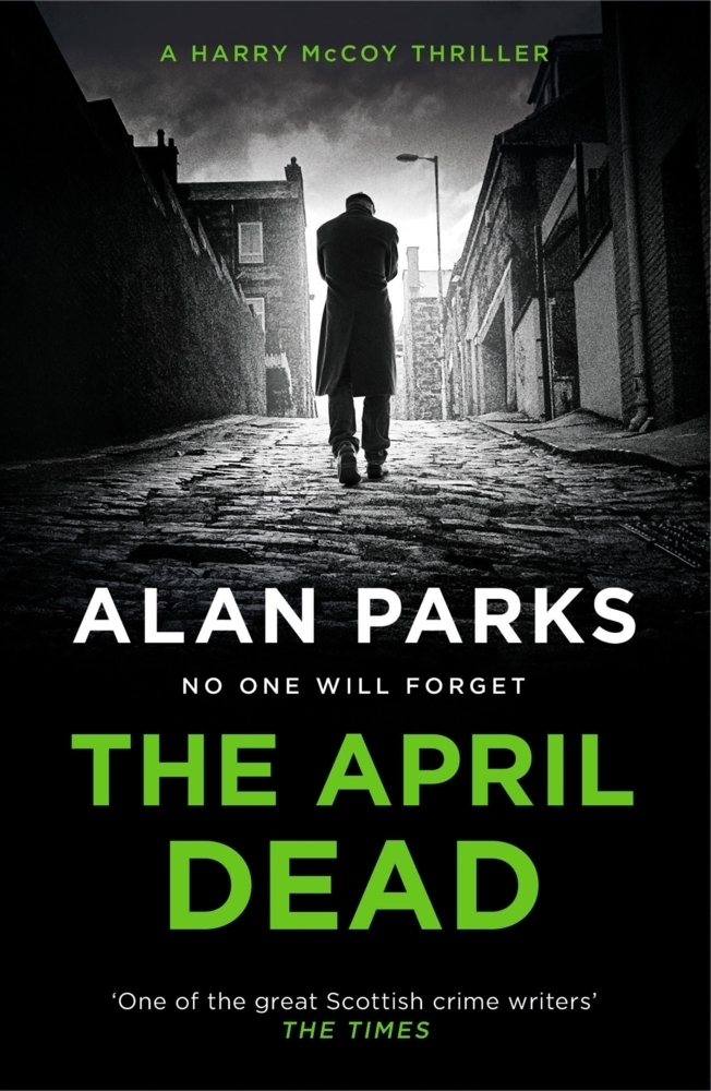 Cover: 9781786897237 | The April Dead | Alan Parks | Taschenbuch | Print PDF | Englisch