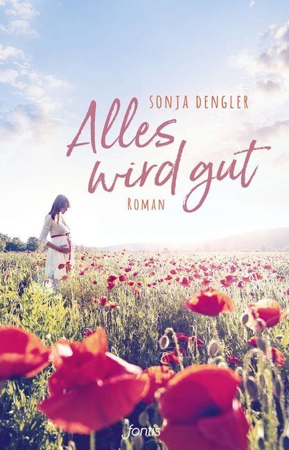 Cover: 9783038481805 | Alles wird gut | Roman | Sonja Dengler | Taschenbuch | Klappenbroschur