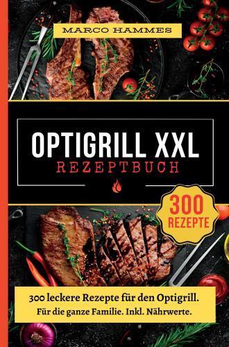 Cover: 9789403756158 | Optigrill Rezeptbuch XXL | Marco Hammes | Taschenbuch | Deutsch