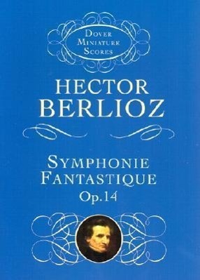 Cover: 9780486298900 | Symphonie Fantastique, Op. 14 (Episode in the Life of an Artist)