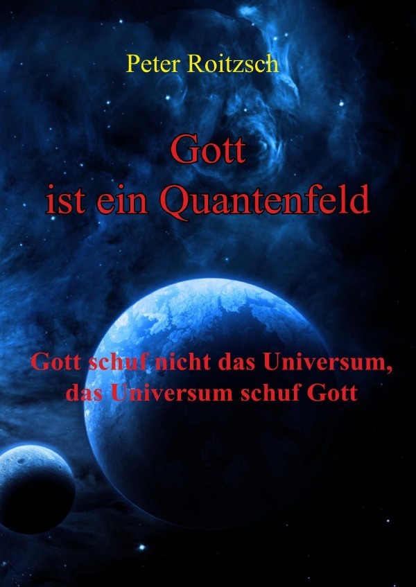 Cover: 9783748568261 | Gott ist ein Quantenfeld | Peter Roitzsch | Taschenbuch | Deutsch