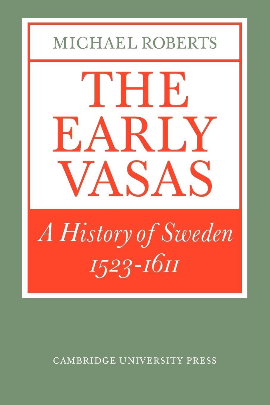 Cover: 9780521311823 | The Early Vasas | A History of Sweden 1523 1611 | Michael Roberts