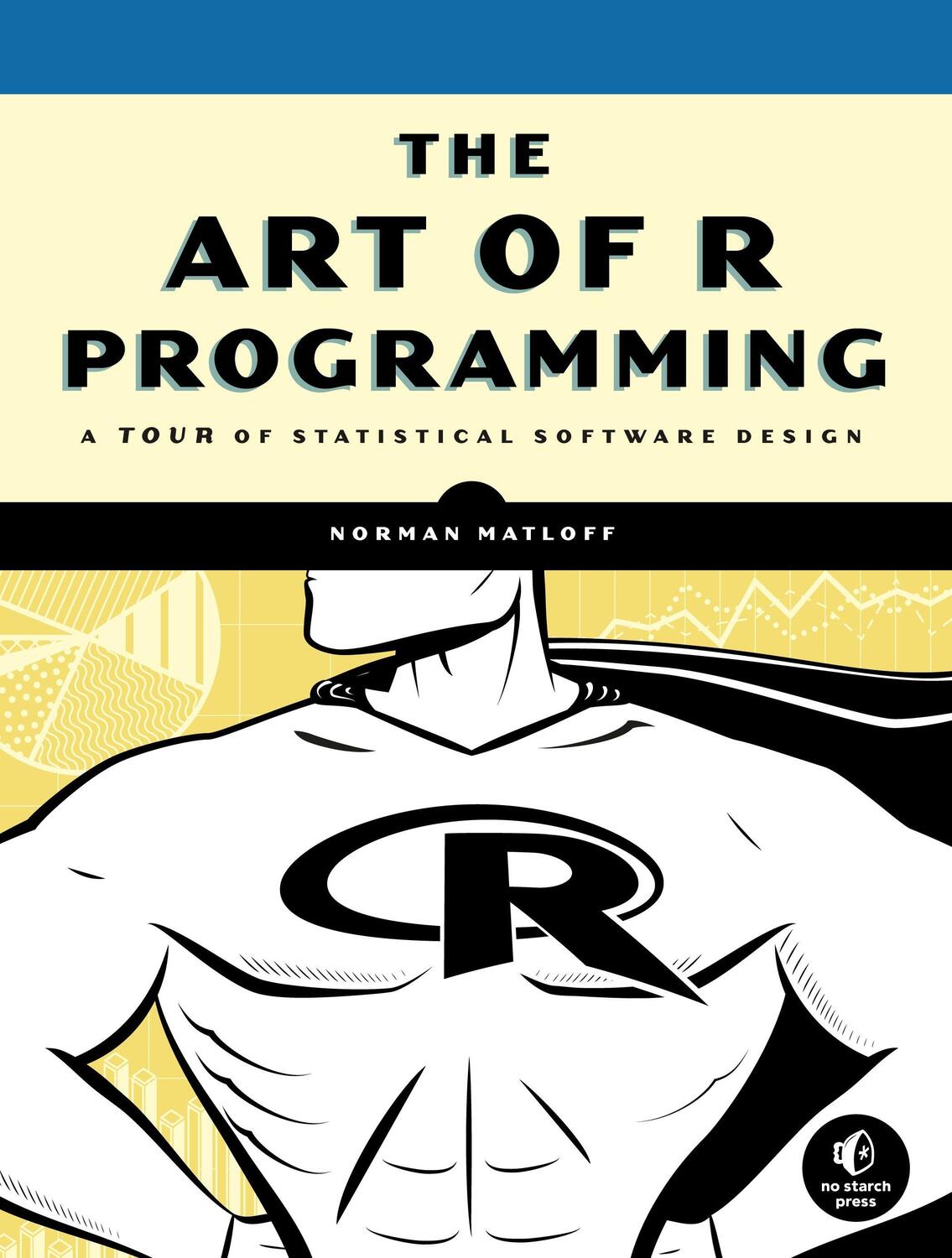 Cover: 9781593273842 | The Art of R Programming | A Tour of Statistical Software Design