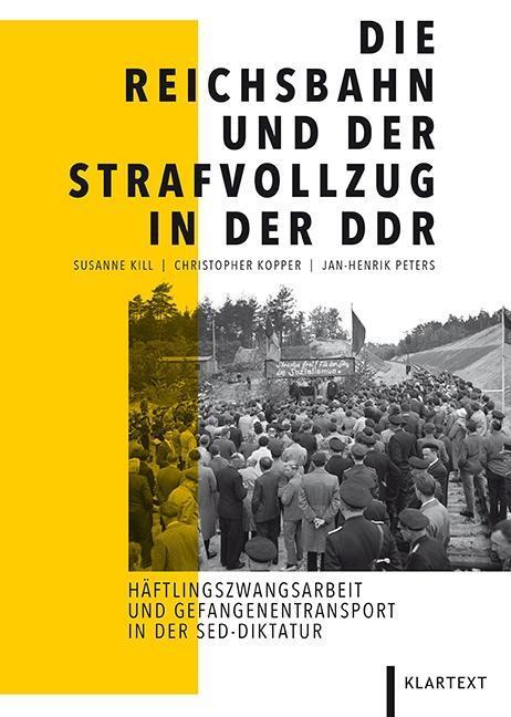 Cover: 9783837514360 | Die Reichsbahn und der Strafvollzug in der DDR | Kill | Taschenbuch
